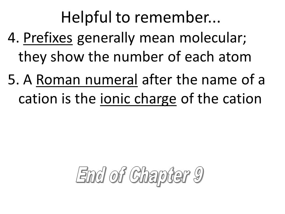 Helpful to remember Prefixes generally mean molecular; they show the number of each atom.