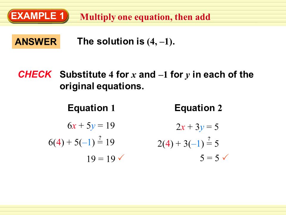 Multiply one equation, then add