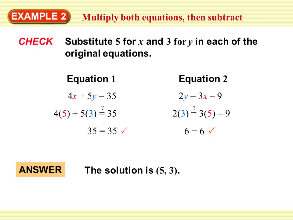 Multiply both equations, then subtract