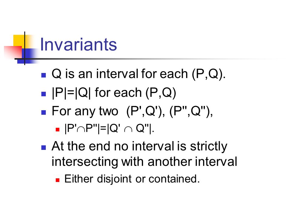 Invariants Q is an interval for each (P,Q). |P|=|Q| for each (P,Q)