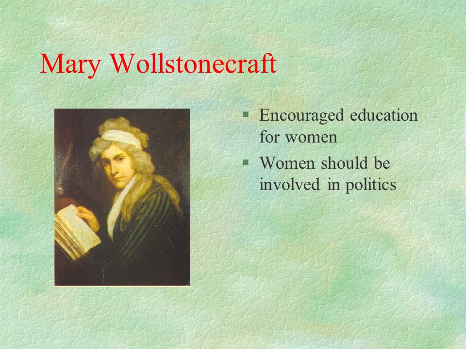 Mary Wollstonecraft Encouraged education for women