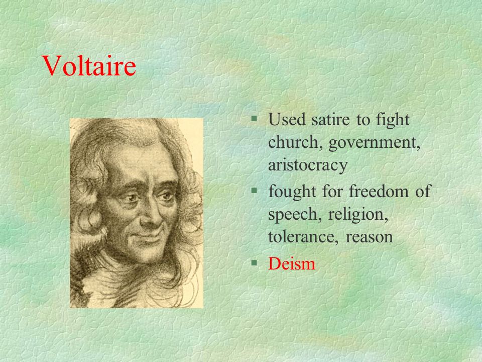 Voltaire Used satire to fight church, government, aristocracy