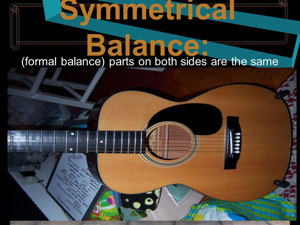Symmetrical Balance: (formal balance) parts on both sides are the same