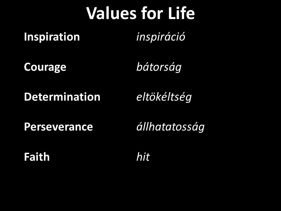 Values for Life Inspiration inspiráció Courage bátorság