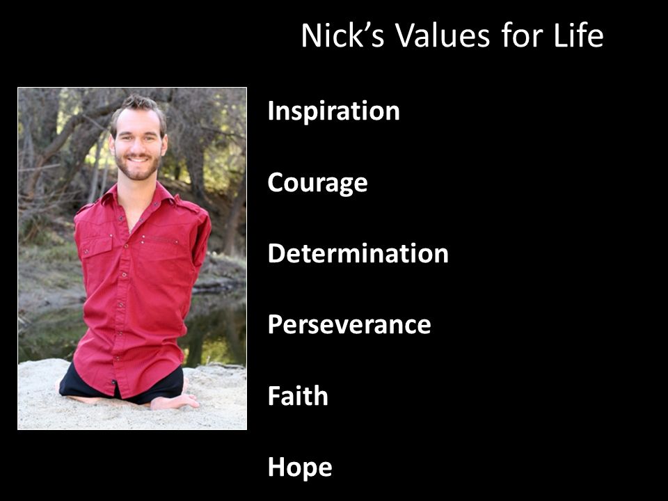 Nick’s Values for Life Inspiration Courage Determination Perseverance