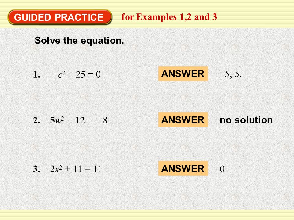 EXAMPLE 1 GUIDED PRACTICE. Solve quadratic equations. for Examples 1,2 and 3. Solve the equation.