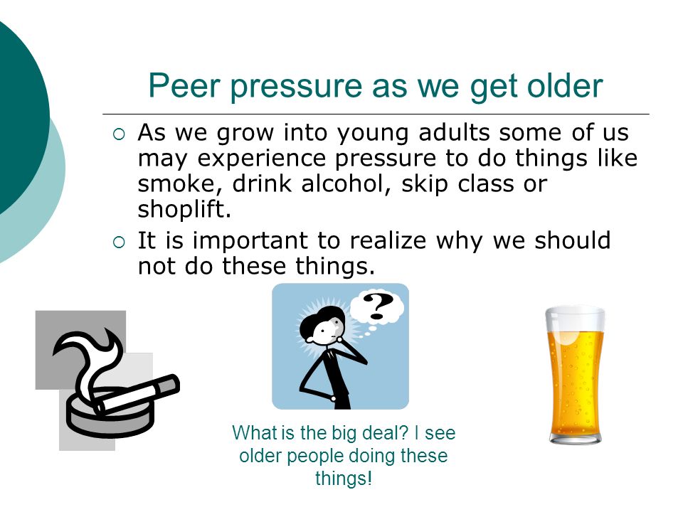 Peer pressure as we get older