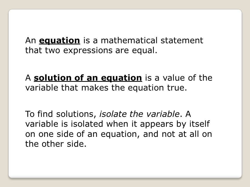 An equation is a mathematical statement that two expressions are equal.