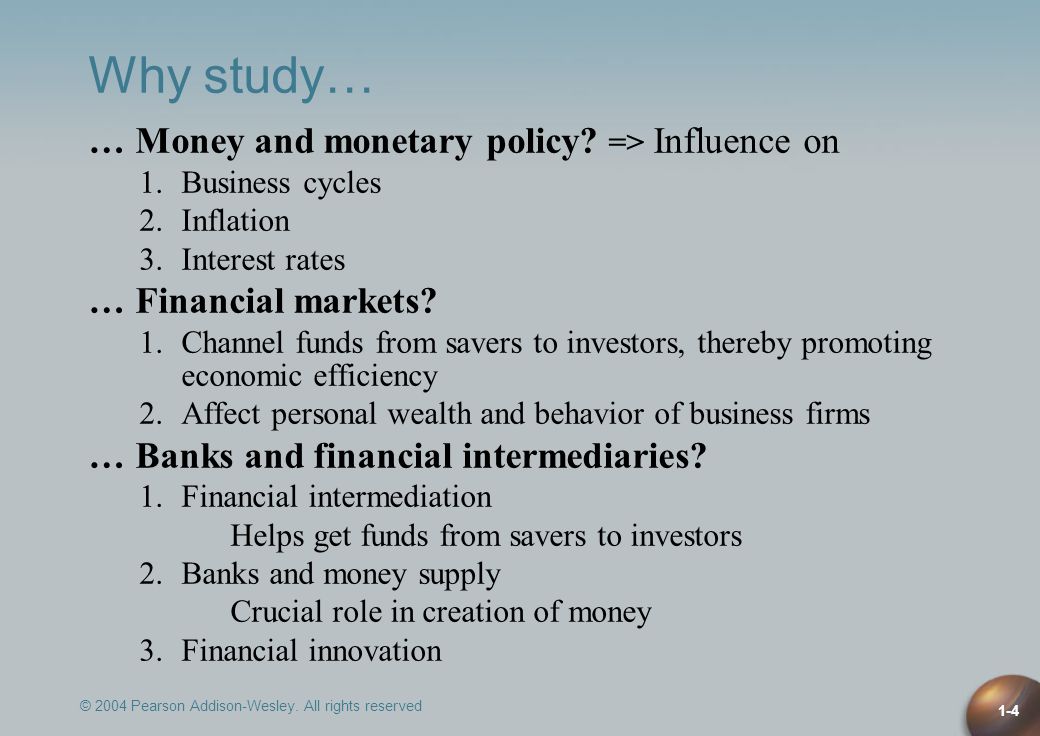 Why study… … Money and monetary policy => Influence on