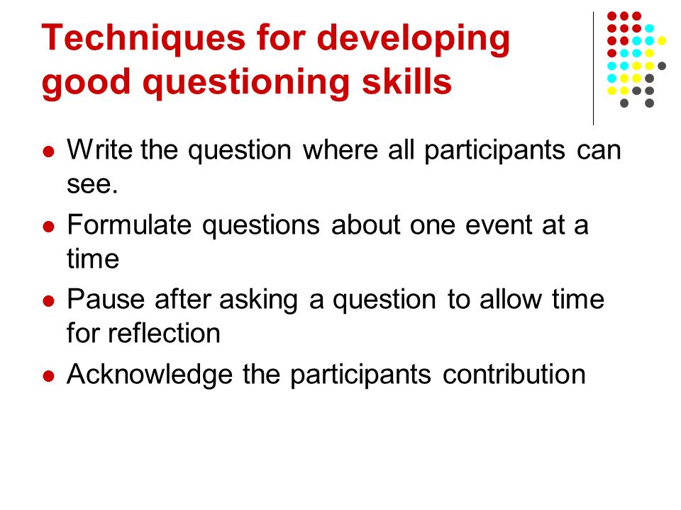 Techniques for developing good questioning skills