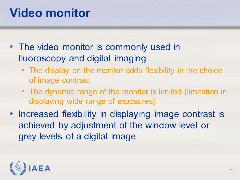 Video monitor The video monitor is commonly used in fluoroscopy and digital imaging.