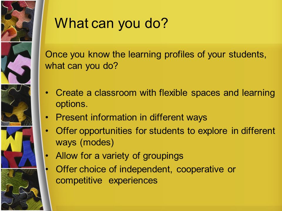 What can you do Once you know the learning profiles of your students, what can you do