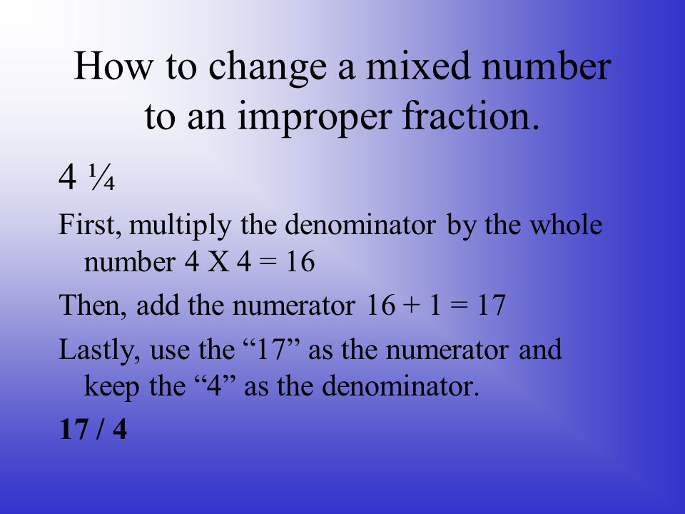 How to change a mixed number to an improper fraction.