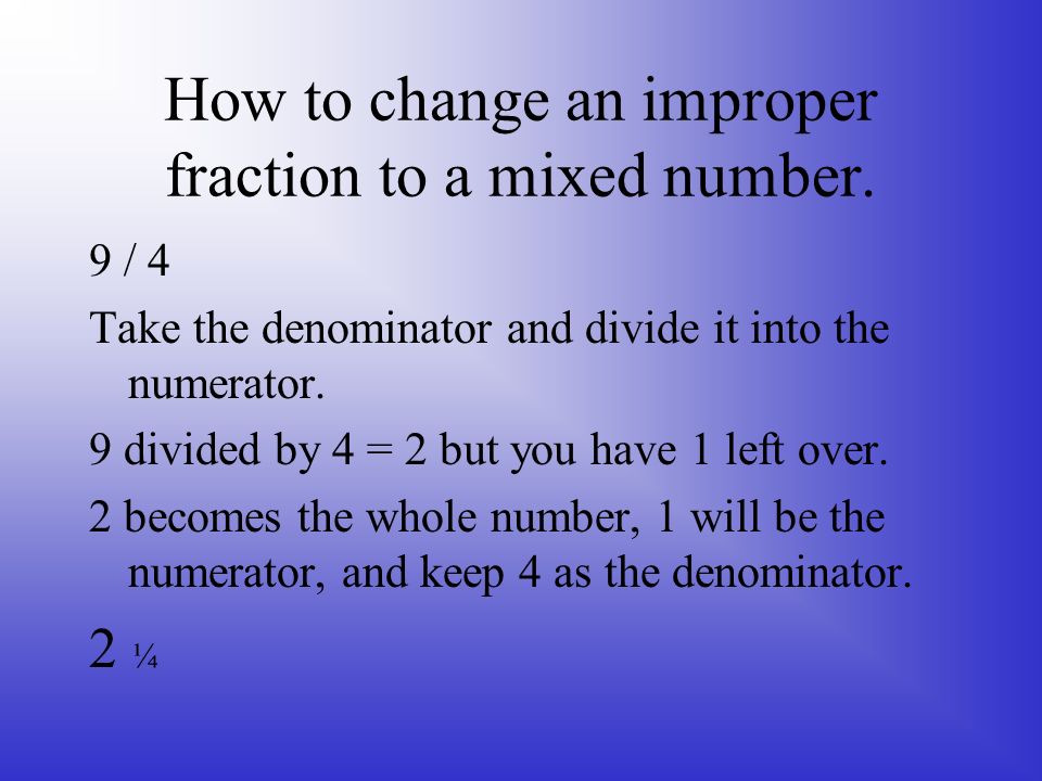 How to change an improper fraction to a mixed number.