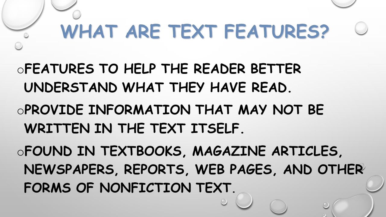 WHAT ARE TEXT FEATURES features to help the reader better understand what they have read.
