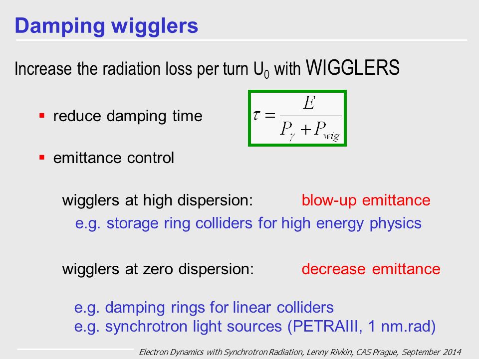 Damping wigglers Increase the radiation loss per turn U0 with WIGGLERS