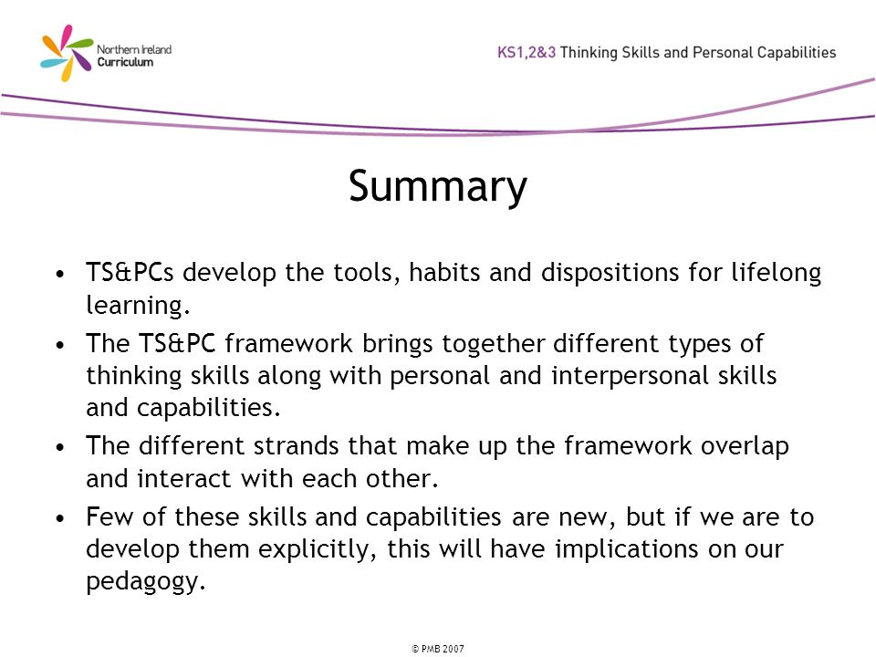 Summary TS&PCs develop the tools, habits and dispositions for lifelong learning.