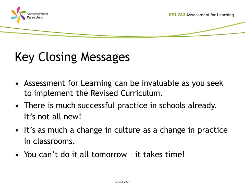 Key Closing Messages Assessment for Learning can be invaluable as you seek to implement the Revised Curriculum.