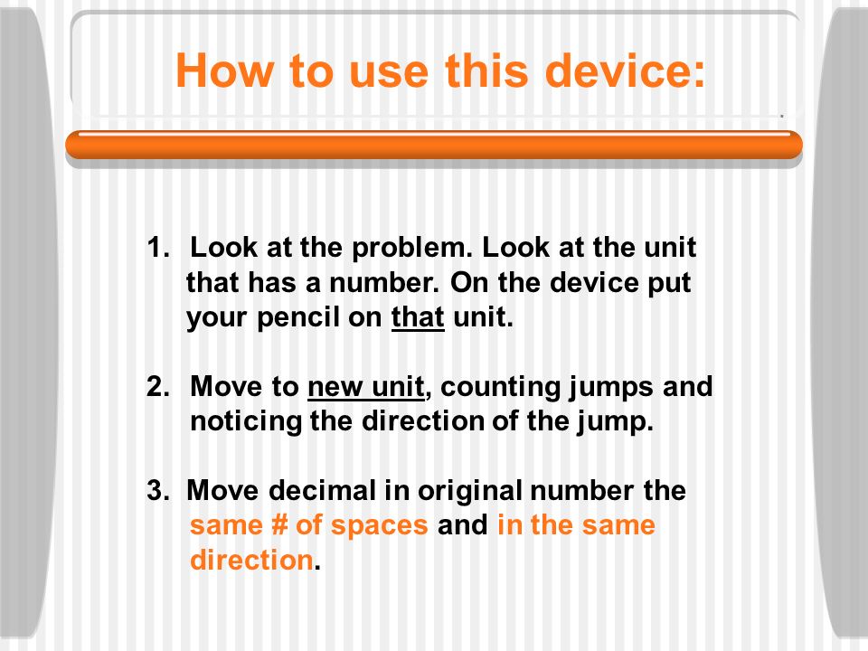 How to use this device: Look at the problem. Look at the unit