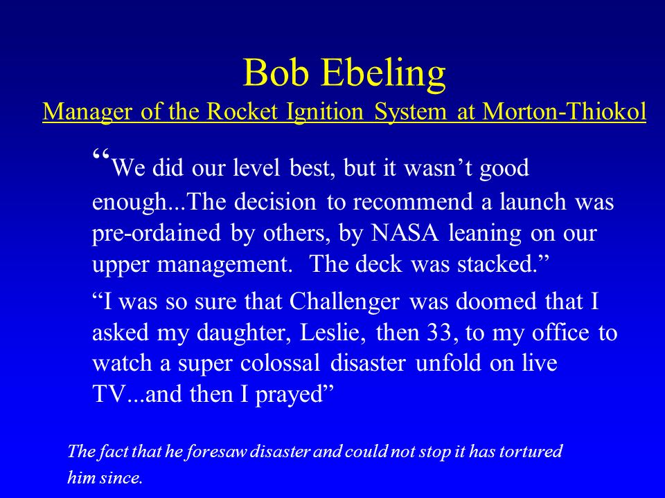 Bob Ebeling Manager of the Rocket Ignition System at Morton-Thiokol