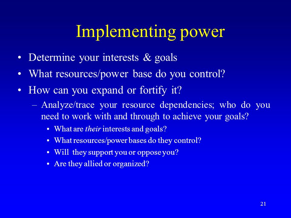 Implementing power Determine your interests & goals