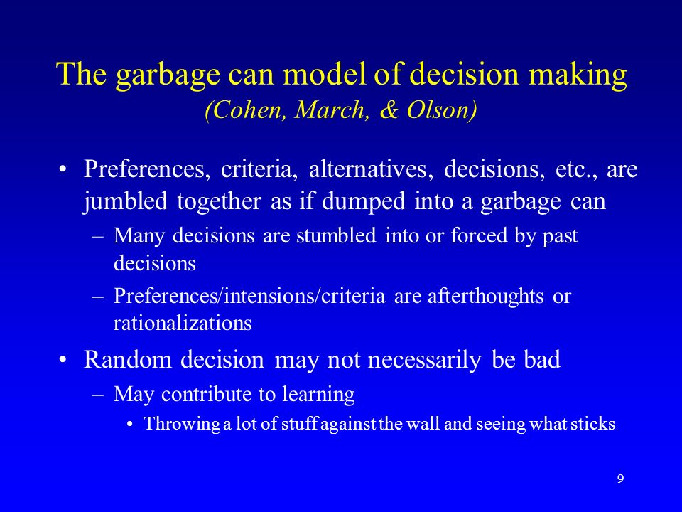 The garbage can model of decision making (Cohen, March, & Olson)