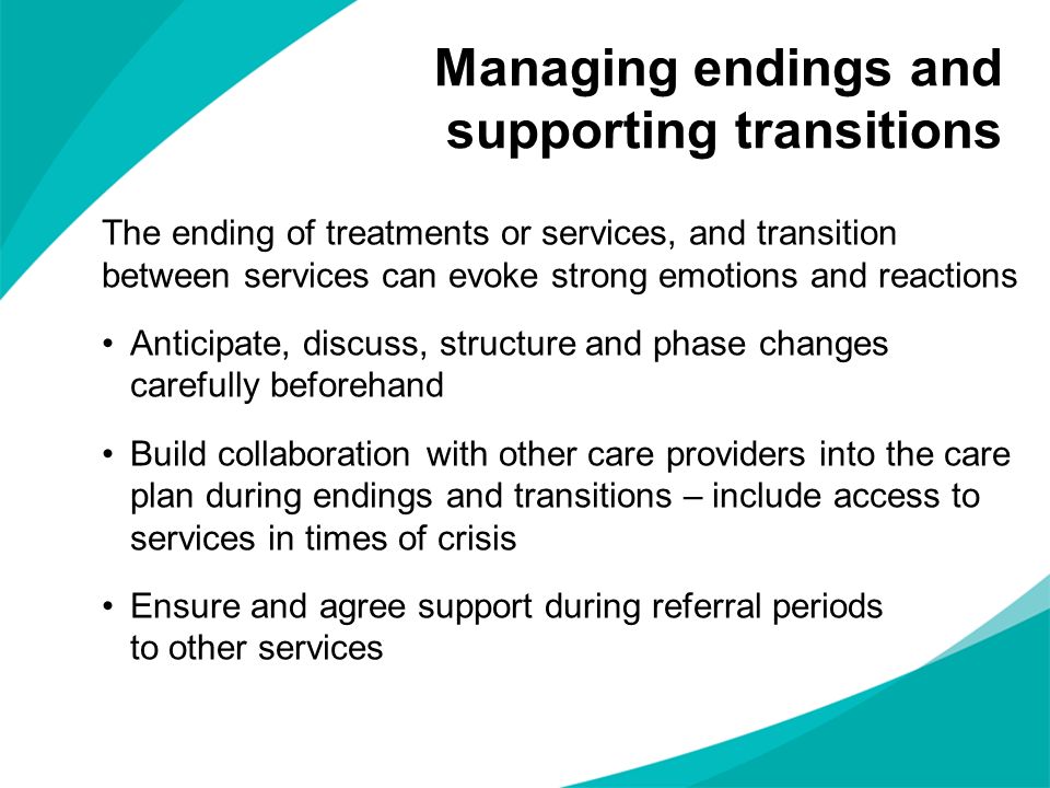 Managing endings and supporting transitions