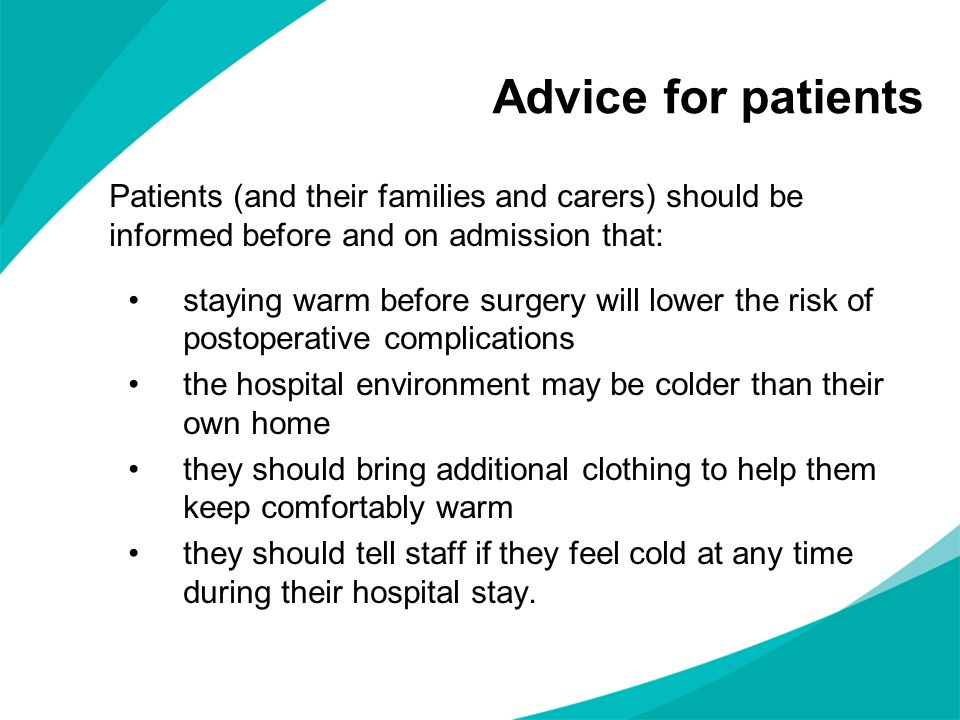 Advice for patients Patients (and their families and carers) should be informed before and on admission that:
