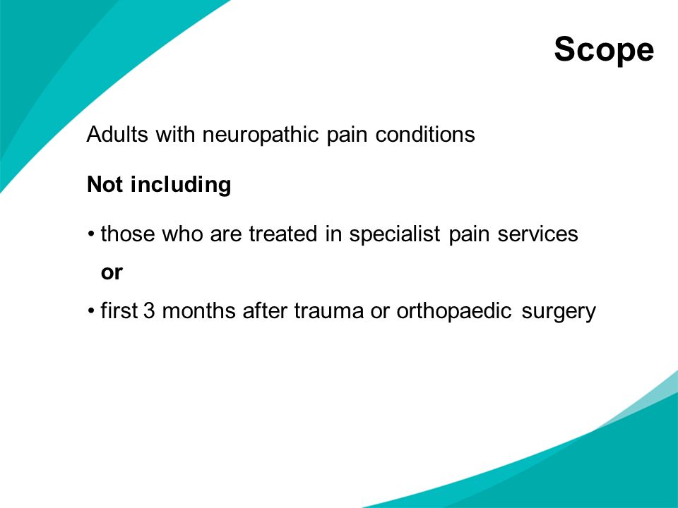 Scope Adults with neuropathic pain conditions Not including