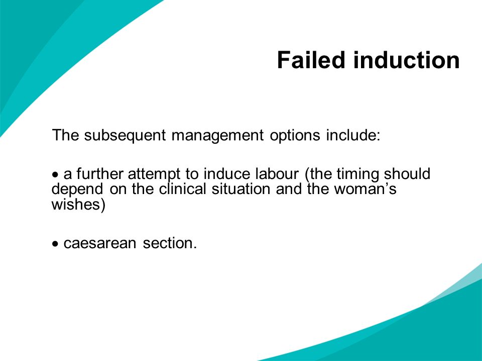 Failed induction The subsequent management options include:
