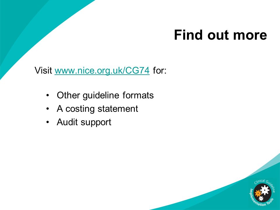 Find out more Visit   for: Other guideline formats