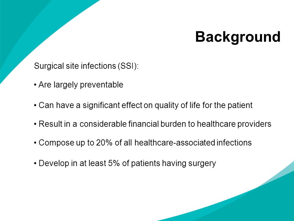 Background Surgical site infections (SSI): Are largely preventable