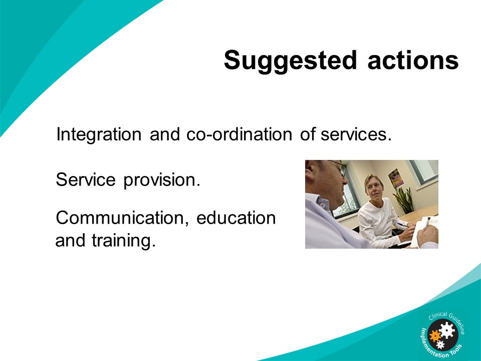 Suggested actions Integration and co-ordination of services.
