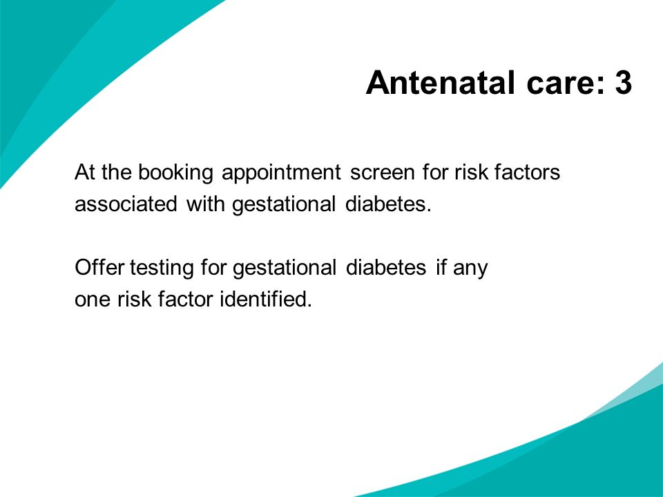 Antenatal care: 3 At the booking appointment screen for risk factors