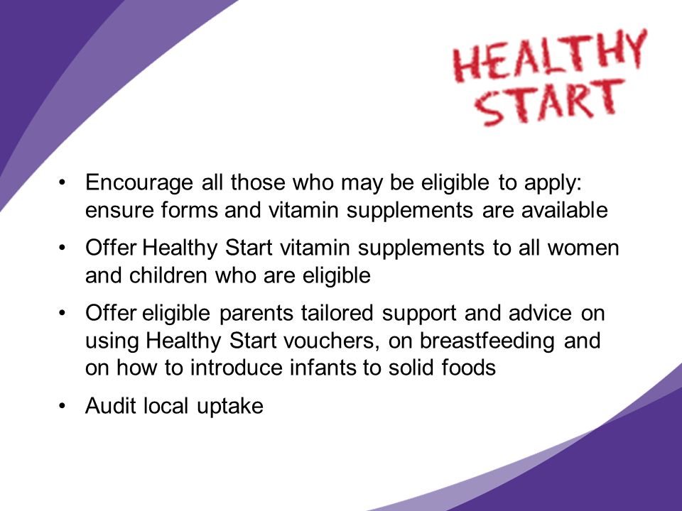 Encourage all those who may be eligible to apply: ensure forms and vitamin supplements are available