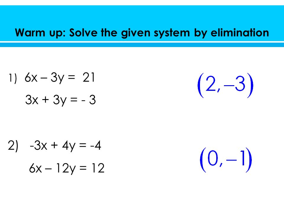 Warm up: Solve the given system by elimination
