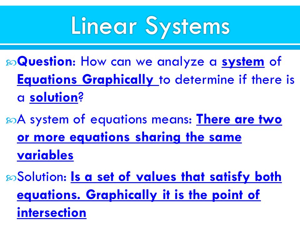 Linear Systems Question: How can we analyze a system of Equations Graphically to determine if there is a solution