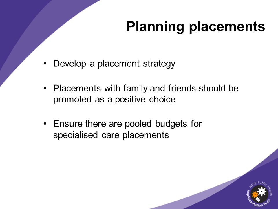 Planning placements Develop a placement strategy