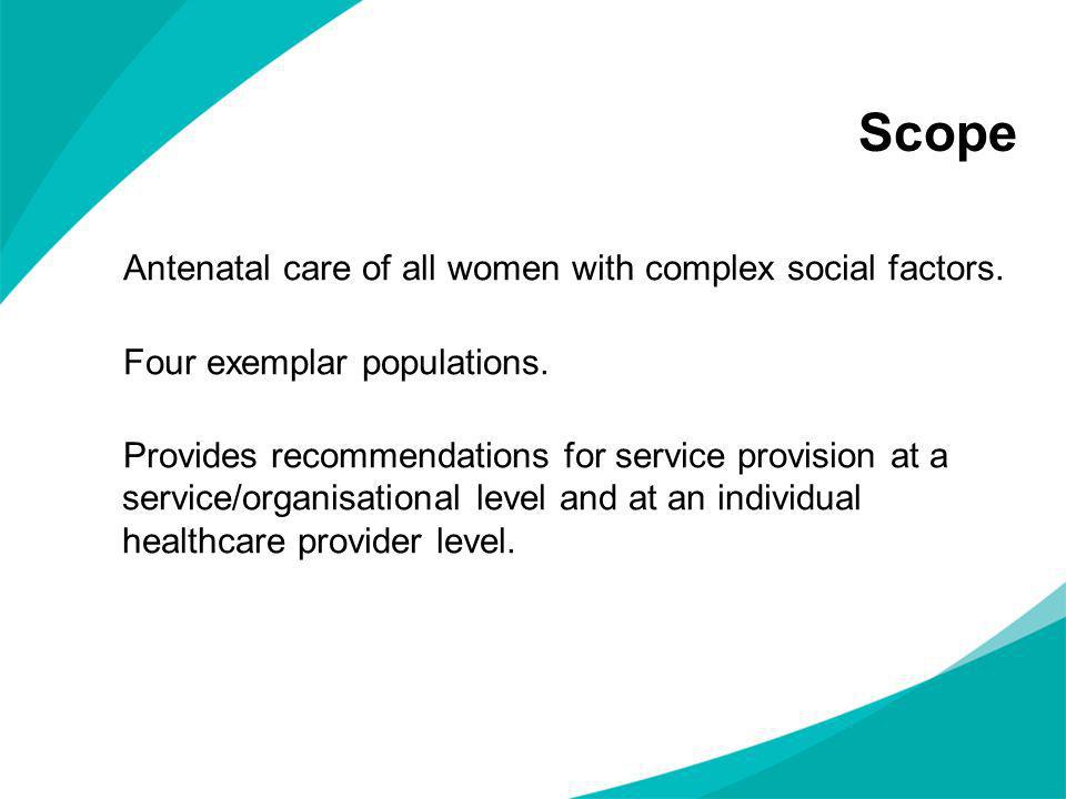 Scope Antenatal care of all women with complex social factors.