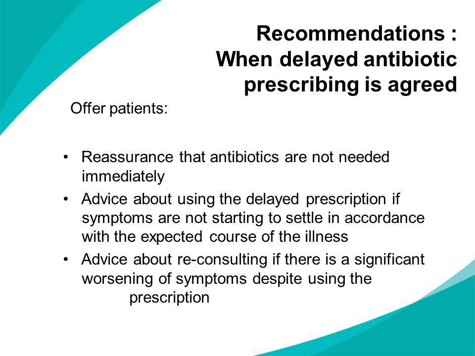 Recommendations : When delayed antibiotic prescribing is agreed