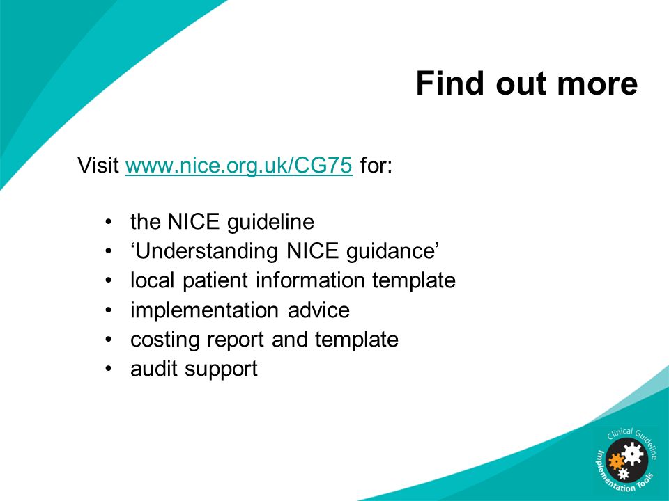 Find out more Visit   for: the NICE guideline