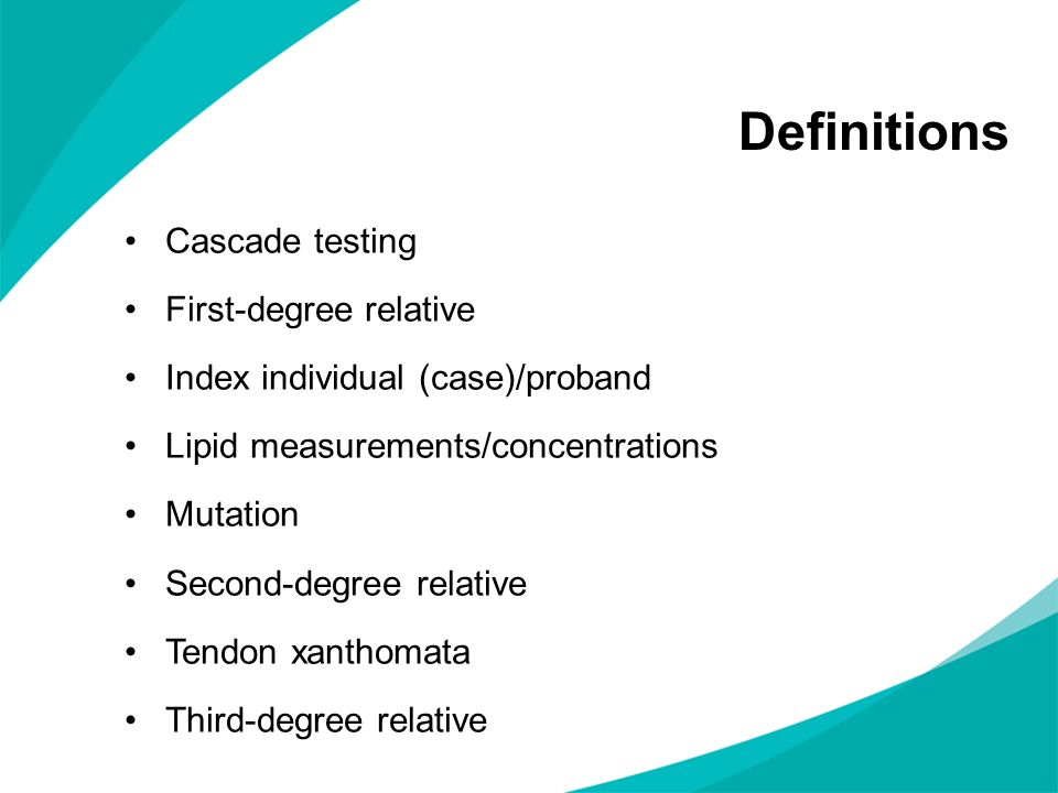 Definitions Cascade testing First-degree relative