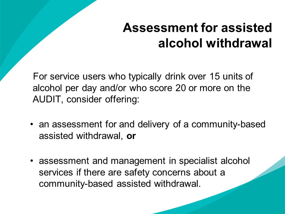 Assessment for assisted alcohol withdrawal