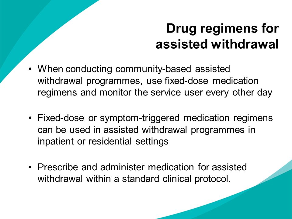 Drug regimens for assisted withdrawal