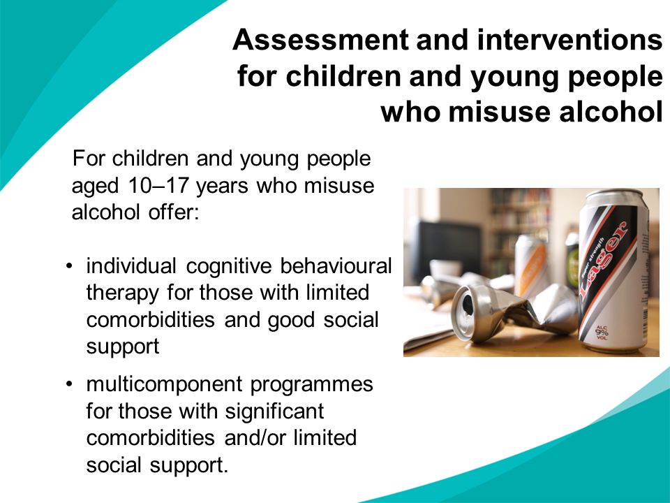 Assessment and interventions for children and young people who misuse alcohol