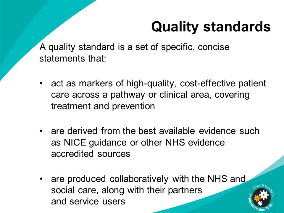 Quality standards A quality standard is a set of specific, concise statements that: