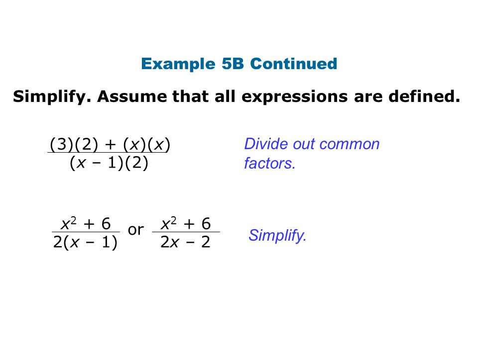 Example 5B Continued Simplify. Assume that all expressions are defined. (3)(2) + (x)(x) (x – 1)(2)