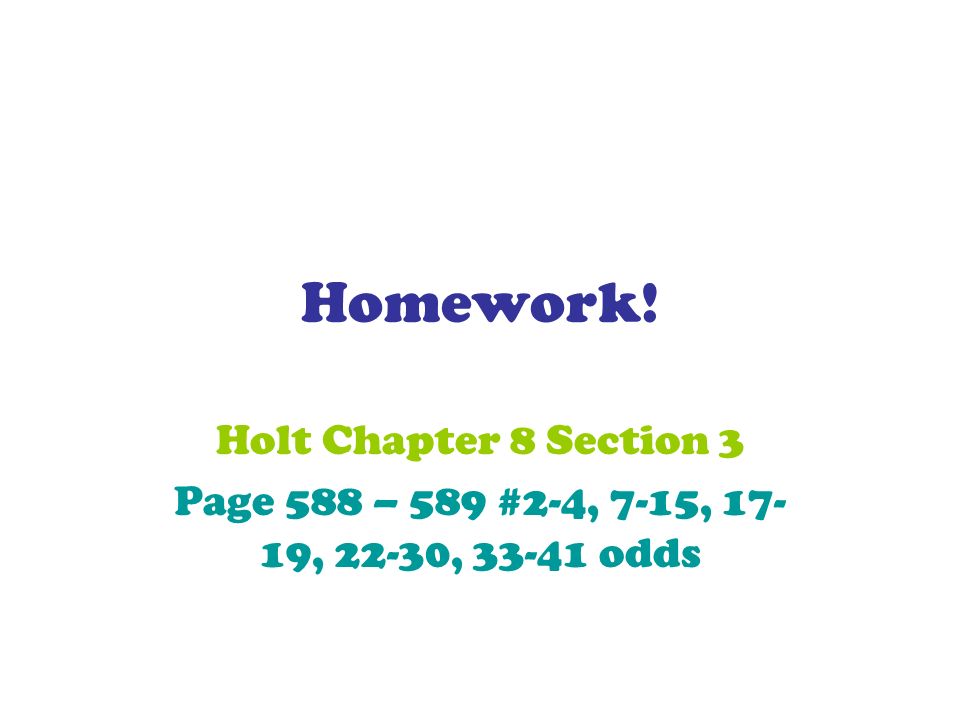 Homework! Holt Chapter 8 Section 3