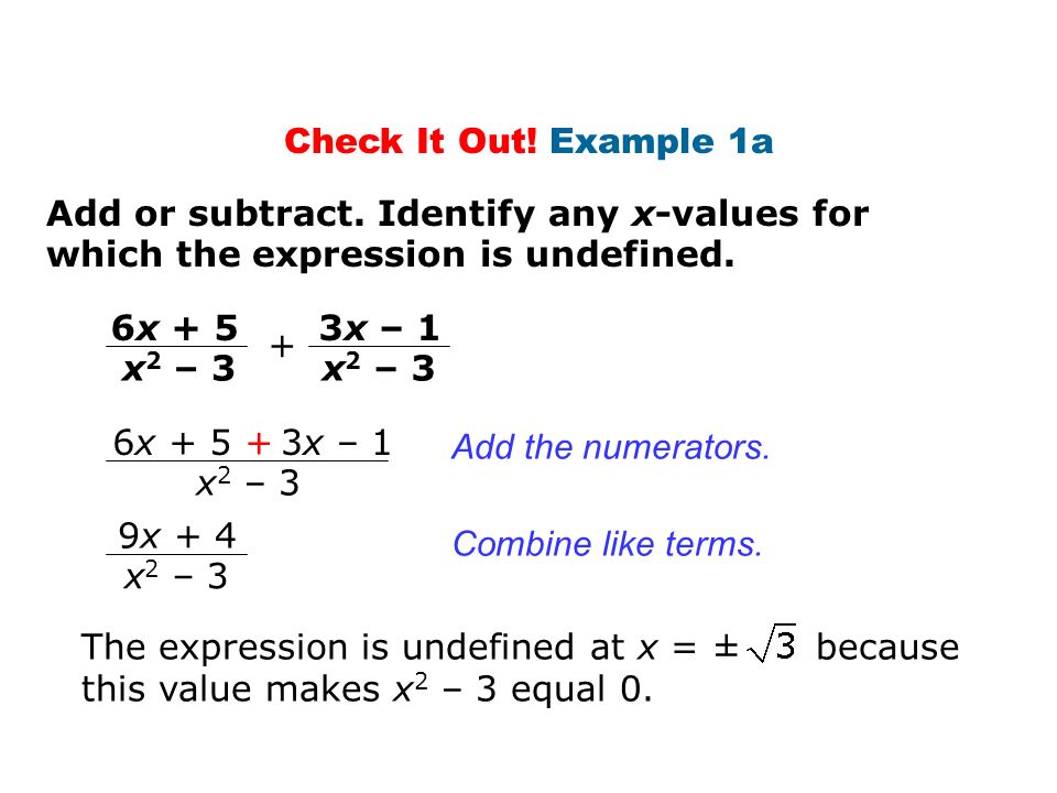 Check It Out! Example 1a Add or subtract. Identify any x-values for which the expression is undefined.