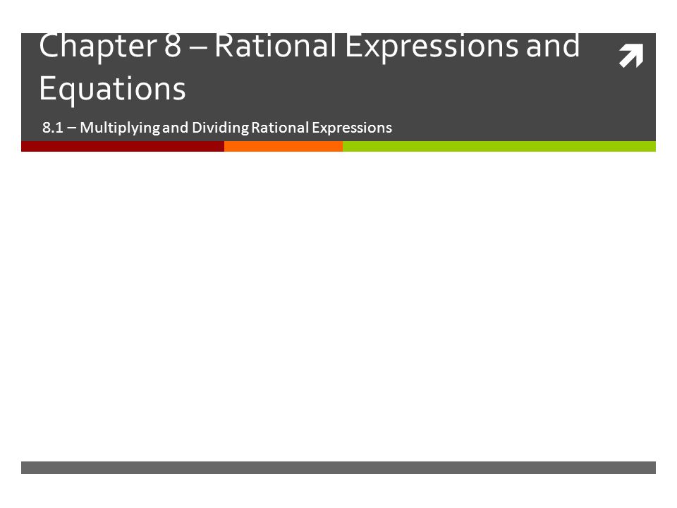Chapter 8 – Rational Expressions and Equations